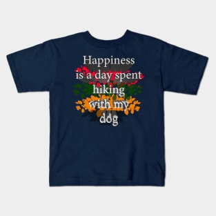 Happiness Is A Day Spent Hiking With My Dog Kids T-Shirt